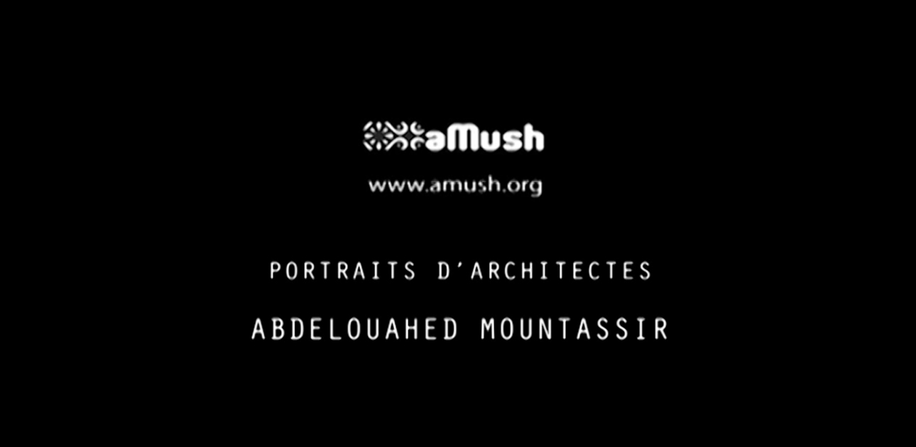 Amush Portraits d'Architectes - A. Mountassir